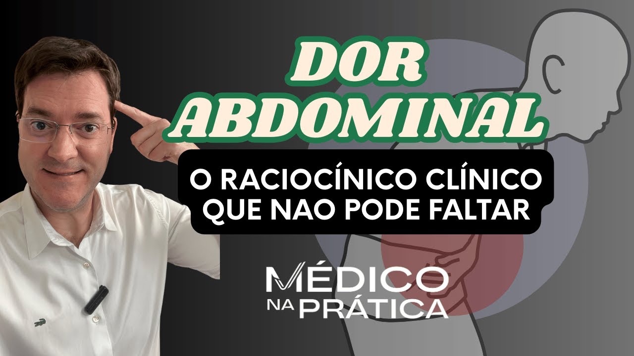 Dor abdominal, o raciocínio clínico que não pode faltar