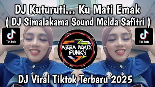Download lagu DJ SIMALAKAMA SOUND MELDA SAFITRI || KUTURUTI... KU MATI EMAK VIRAL TIKTOK YANG KALIAN CARI mp3