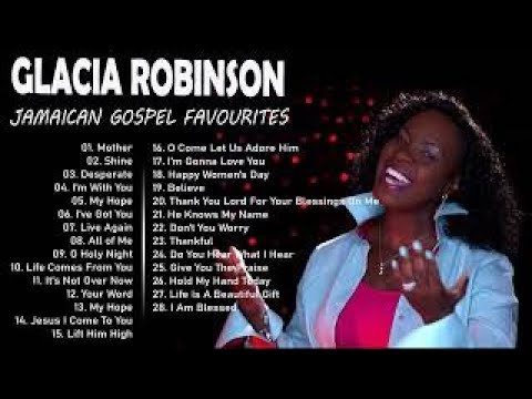 Glacia Robinson Best of Gospel songs playlist - Praise and worship album 2022