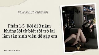 P1-5: Rời đi 3 năm không lời từ biệt tôi trở lại làm tân sinh viên để gặp em - SÓI REVIEW 2510