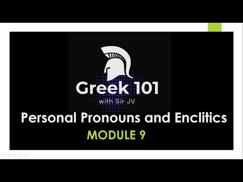 Greek101 - Module 9   Personal Pronouns and Enclitics / Summer Class