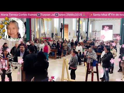 ✨Santa Misa🕊️Fin de novenario✝️Sra. María Teresa Cortes Ramos🎆Tuxpan Jal🎆lunes 29/dic/2025🙏🏽