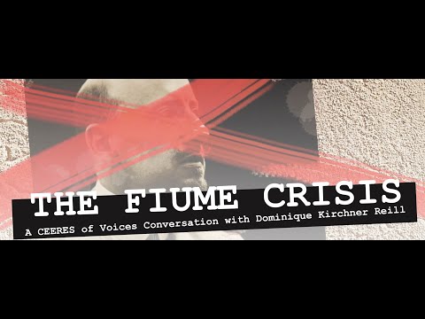 The Fiume Crisis: A CEERES of Voices Conversation with Dominique Kirchner Reill