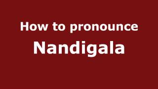 How to pronounce Nandigala