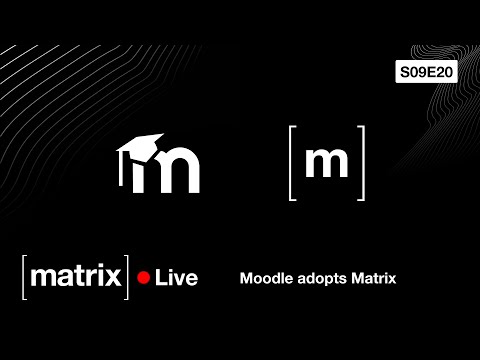 Matrix Live S09E20 — Moodle adopts Matrix
