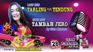 Download lagu Lagu Tarling & Tendung TAMBAH JERO Voc. Gitta Mahessa TEAM PALAR mp3