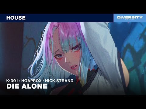 K-391, Hoaprox & Nick Strand - Die Alone