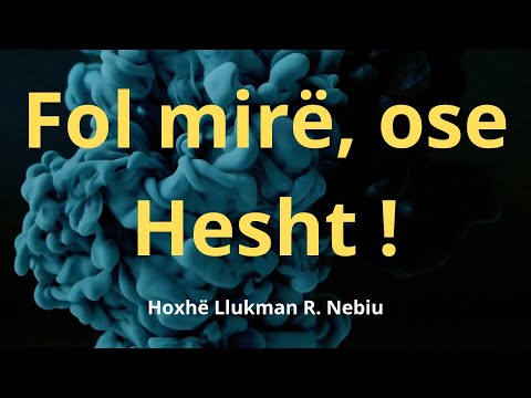 Fol mirë, ose Hesht ! - Hoxhë Llukman R. Nebiu