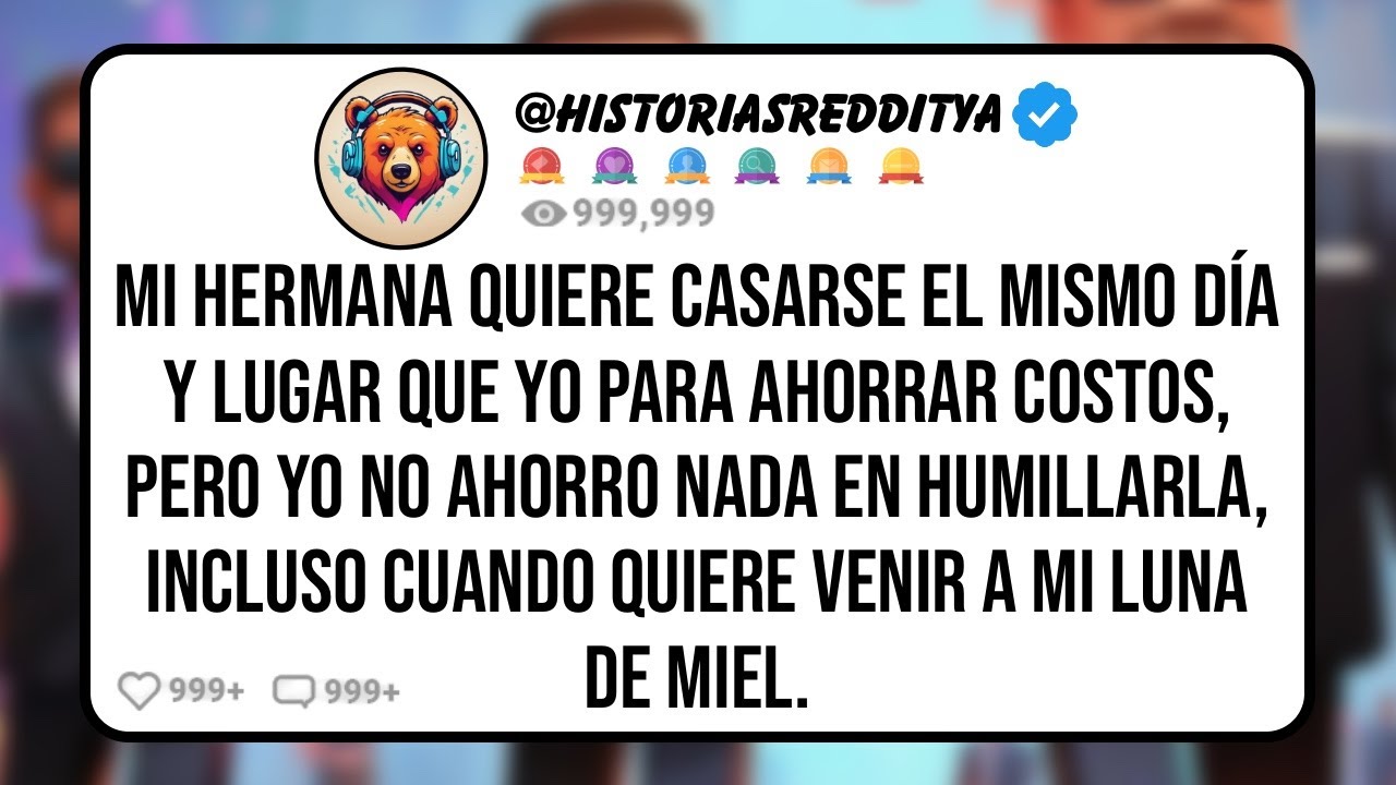 Mi HERMANA Quiere Casarse el Mismo Día y Lugar que Yo Para Ahorrar Costos, pero Yo No Ahorro Nada..