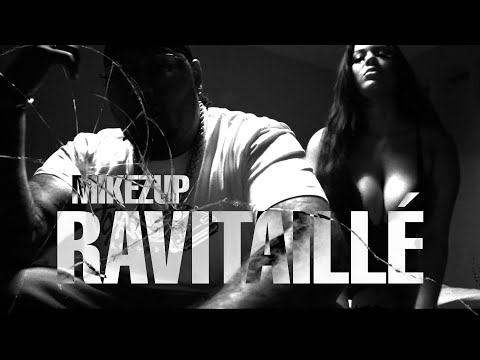 MikeZup - Ravitaillé (Clip Officiel)
