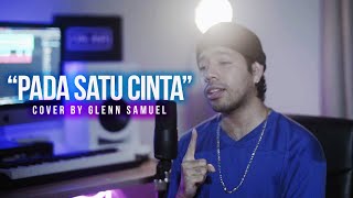 PADA SATU CINTA - GLENN FREDLY (Cover by Glenn Samuel)