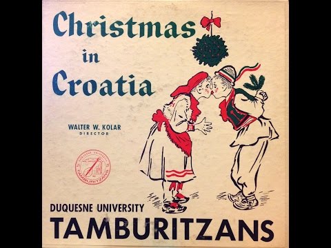 Duquesne University Tamburitzans "Christmas In Croatia" FULL ALBUM Walter W. Kolar