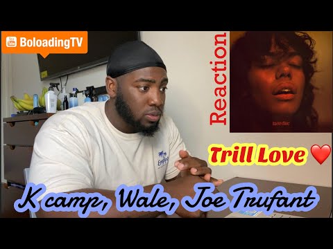 K CAMP, Wale feat. Joe Trufant - Trill Love | AUDIO REACTION