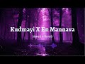 Kudmayi X En Mannava Slowed Reverb Visual Edit By Dhanush Creations