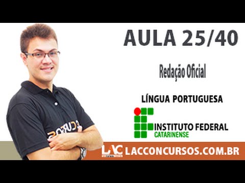 Aula 25/40 - Concurso IFC-SC 2016 - Redação Oficial