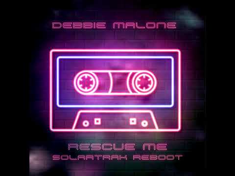 Debbie Malone   Rescue Me (SolarTrak Reboot)