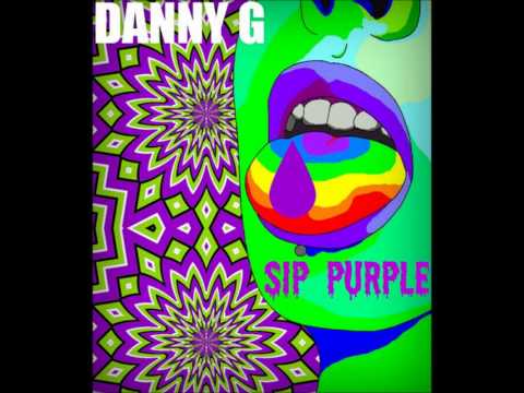 Danny G - Sip Purple (Prod. Chris Calor)