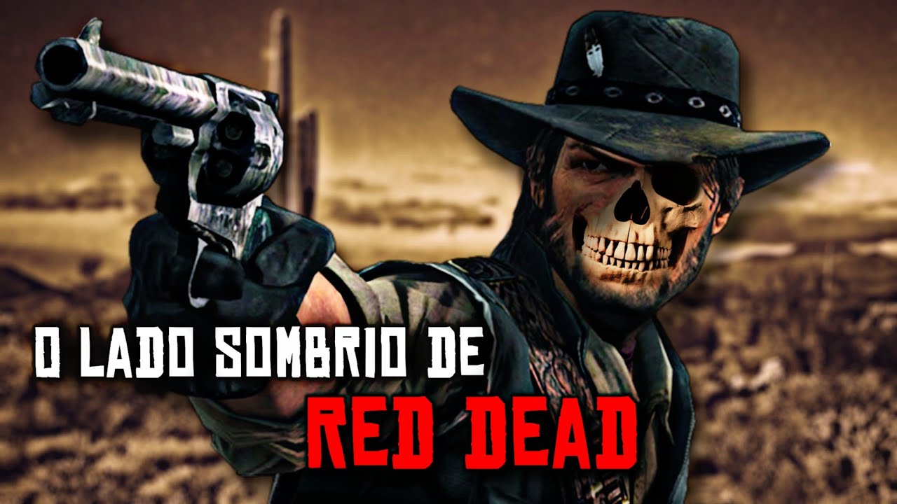 O Lado Sombrio de Red Dead Redemption