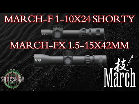March-F 1-10x24 Shorty & March-FX 1.5-15x42mm - SHOT Show 2025