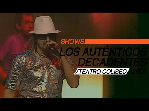 Los Autnticos Decadentes video Teatro Coliseo 2006 - Show Completo