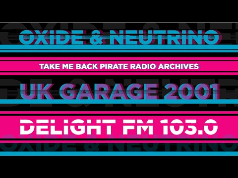 Oxide & Neutrino (Bound 4 Da Reload) | UK Garage 2001 | Delight FM 103.0