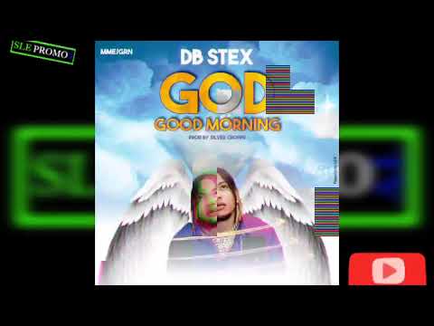 GOD GOOD MORNING- DB Stex {Official Audio 2023 Sierra Leone 🇸🇱 Music}