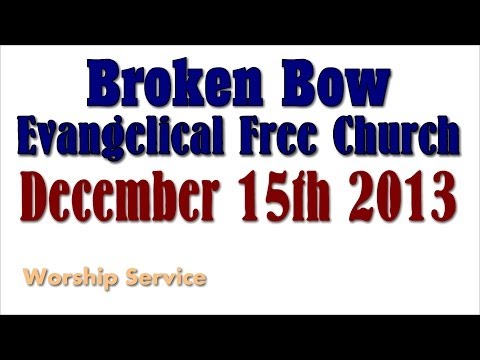 2013-12-15 Broken Bow Evangelical Free Church Service