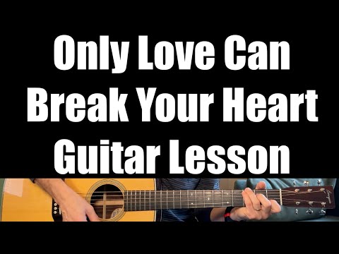 How To Play Only Love Can Break Your Heart (Neil Young) - Guitar Lesson