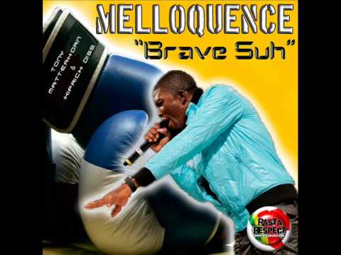 MELLOQUENCE-BRAVE SUH (TONY MATTERHORN &KIPRICH DISS){WYNTAH RAGE RIDDIM} OCTOBER2011