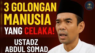 Download lagu 3 Golongan Manusia yang Pasti Celaka! Nasehat Menggetarkan Ustadz Abdul Somad mp3