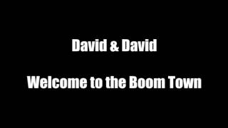 David &amp; David - Welcome to the Boom Town