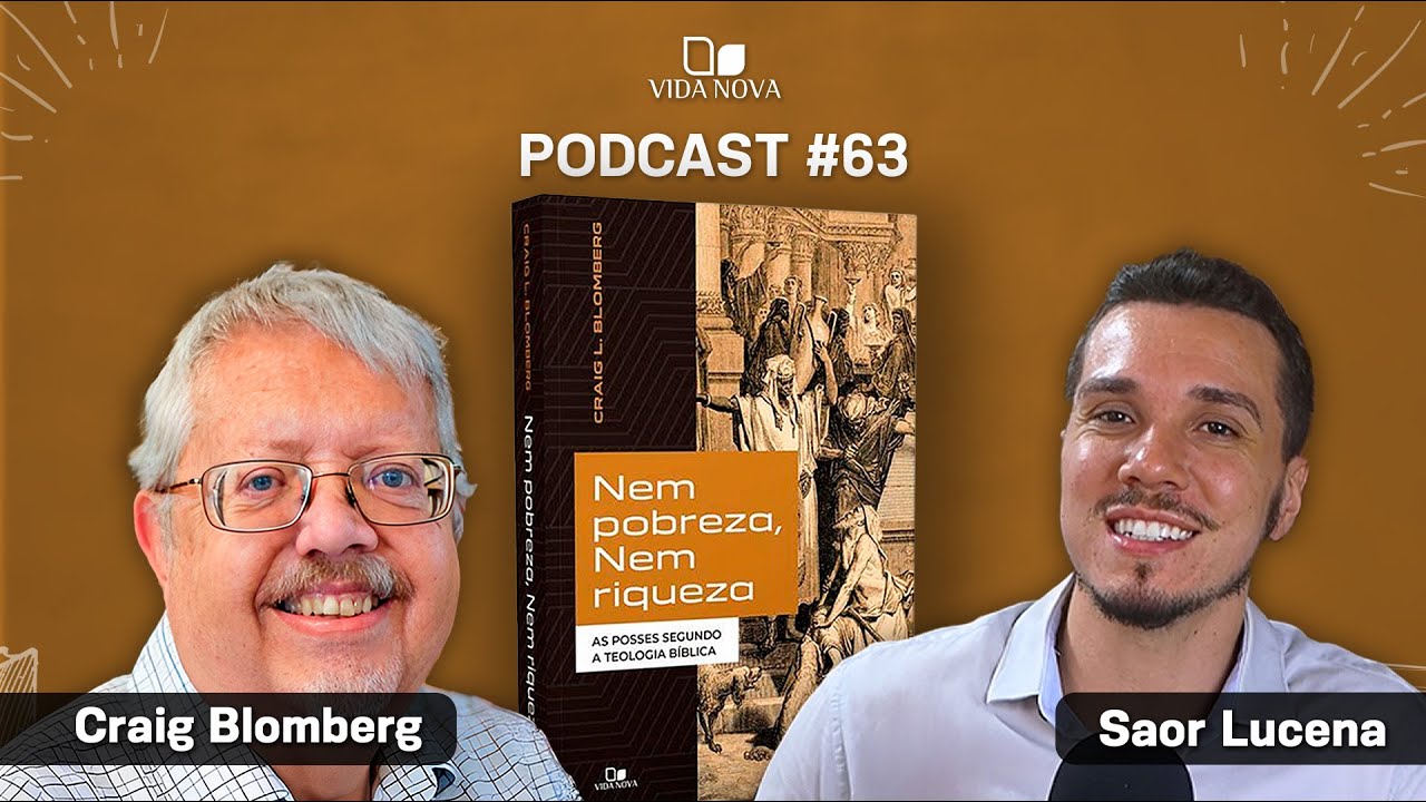 NEM POBREZA, NEM RIQUEZA - CRAIG BLOMBERG | PODCAST EDIÇÕES VIDA NOVA #63