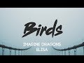 Imagine Dragons - Birds (Lyrics, Audio) ft. Elisa