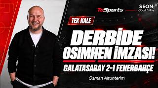 DERBİDE OSIMHEN İMZASI! GALATASARAY 2-1 FENERBAHÇE | OSMAN ALTUNTERİM İLE TEK KA