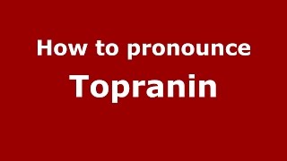 How to pronounce Topranin