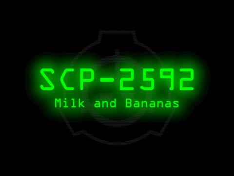 SCP-2592 - Milk and Bananas