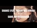 SHANIZ feat WAYNE BECKFORD  - SANS ME RETOURNER (CLIP OFFICIEL)