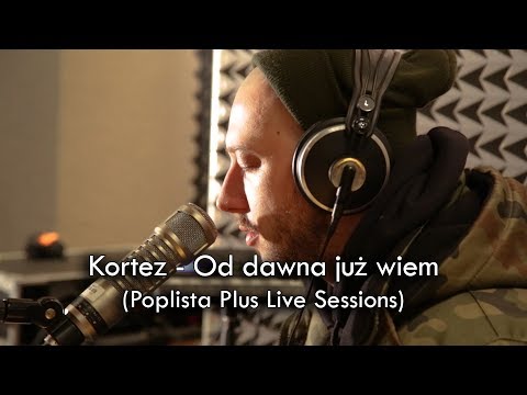 Kortez - Od dawna już wiem (Poplista Plus Live Sessions)