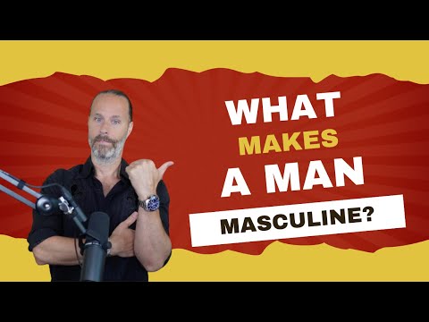 What Makes A Man Masculine