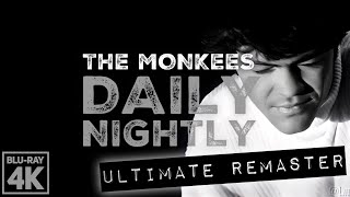 The Monkees DAILY NIGHTLY - ULTIMATE AUDIO REMASTER + 4K BLU-RAY MUSIC VIDEO!!!