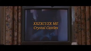 xxZxCUZx Me - Crystal Castles