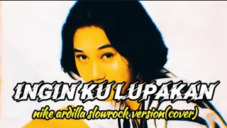 Download lagu Nike ardilla -ingin kulupakan slow rock Cover mp3