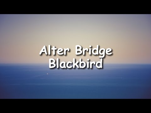 Alter Bridge - Blackbird Lyrics