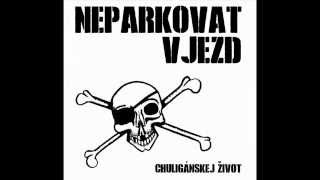 Video Neparkovat Vjezd - Chuligánskej život