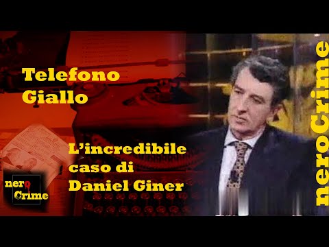 L'incredibile caso di Daniel Giner - Telefono Giallo