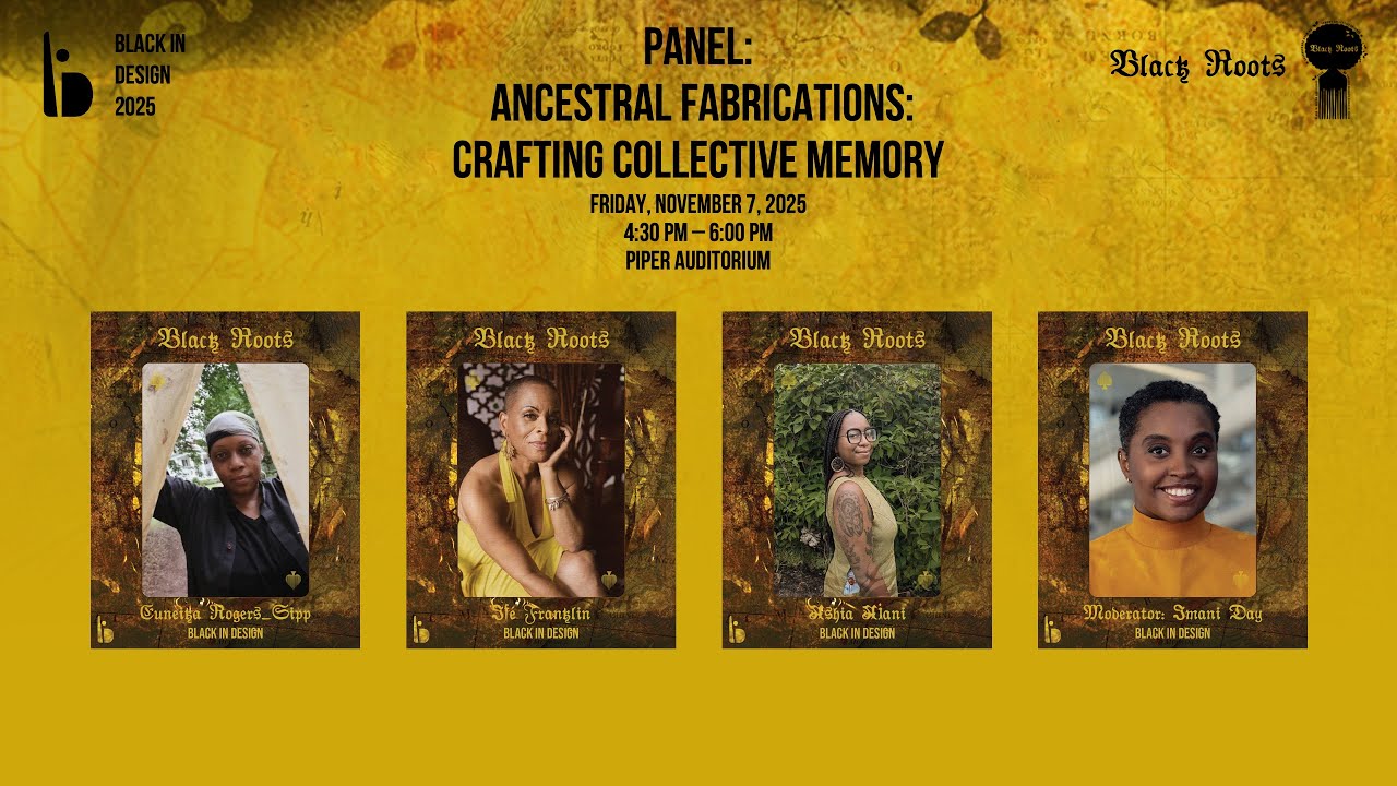 Black in Design 2025: Black Roots | Ancestral Fabrications: Crafting Collective Memory