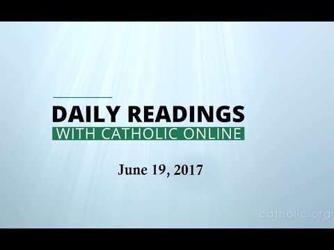 Click to Watch the Daily Reading for Monday, June 19th, 2017 video