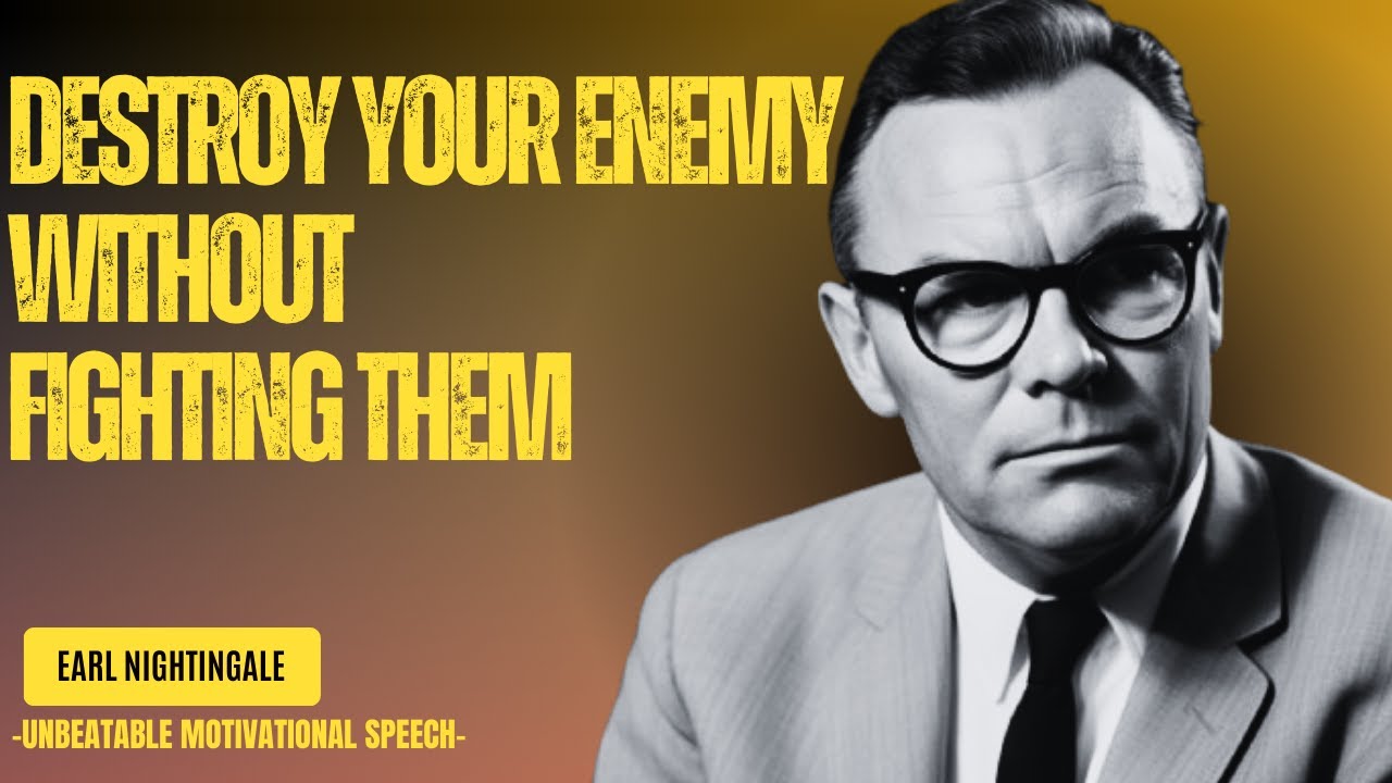 Destroy Your Enemy Without Fighting Them | Earl Nightingale's Timeless Wisdom