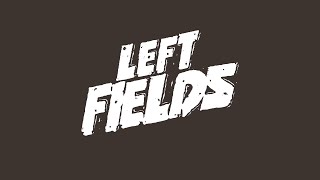 "LEFT FIELDS" - Documentary (2011)