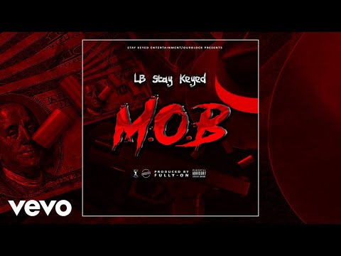 LB(Stay Keyed) - M.O.B.  (AUDIO) ft. [Produced By: Fully-On]